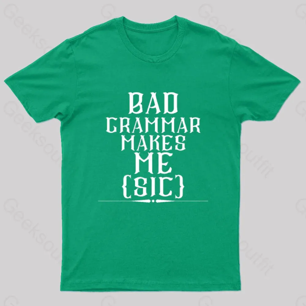 Bad Grammar Makes Me Sic Nerd T-Shirt