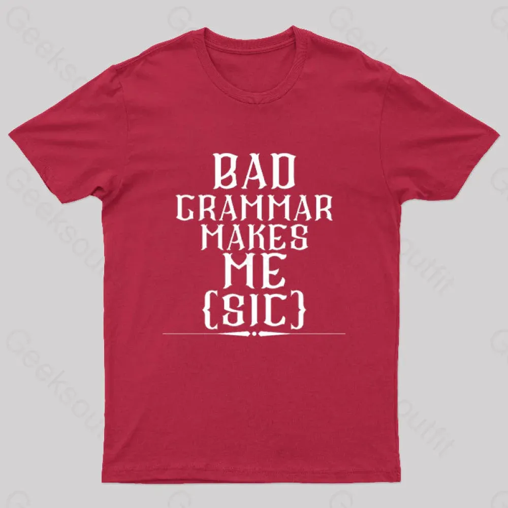 Bad Grammar Makes Me Sic Nerd T-Shirt